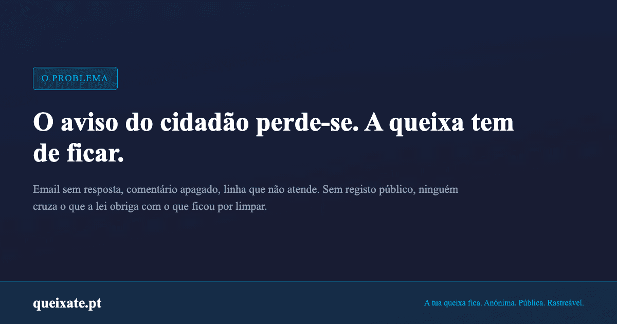 Sem um registo público, o aviso do cidadão perde-se. A queixa tem de ficar.